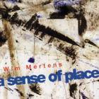 Wim Mertens - A Sense of Place