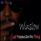 Winslow - Let Poppa Do His Thing