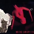 Wire Graffiti - Wire Graffiti