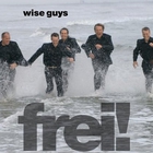Wise Guys - Frei!