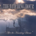 Witching Hour - After the Haunting Silence