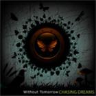 Without Tomorrow - Chasing Dreams
