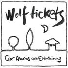 Wolf Tickets - Car Alarms Are Entertaining