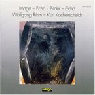 Wolfgang Rihm - Image - Echo
