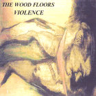 Wood Floors - Violence