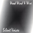 Wood, Wind & Wire - Silent Voices