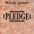 Woody James - Pledge