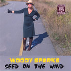 WOODY SPARKS - SEED ON THE WIND