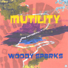 WOODY SPARKS - Mutility