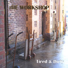 Workshop - Tired & Dirty