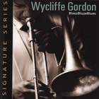 Wycliffe Gordon - BloozBluzeBlues