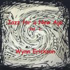 Wynn Erickson - Jazz for a New Age, Vol. 1