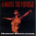 X Marks The Pedwalk - Human Desolation