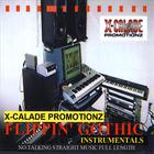 X-CALADE PROMOTIONZ - Flippin' Gothic Instrumentals