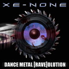Xe-None - Dance Metal (Rave)Olution
