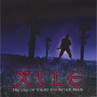 Xile - The Like of Whom Has Never Been
