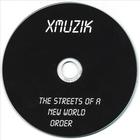 Xmuzik - The Streets Of A New World Order