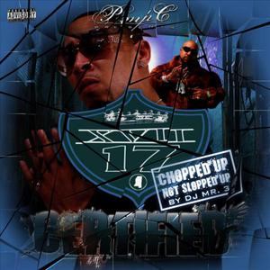 Pimp C Presents XVII Certified - Chopped Up Not Slopped Up