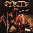 Y&T - Live One Hot Night