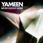 Yameen - Never Knows More