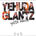 Yehuda Glantz - Gotta Dance - (Muchrachim Lircod)