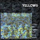 Yellow6 - When The Leaves Fall Like Snow CD1