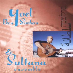 Yoel Ben-Simhon & The Sultana Ensemble