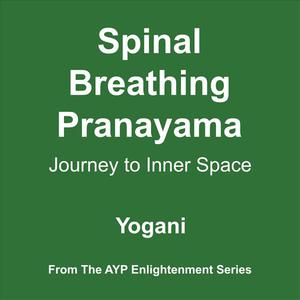 Spinal Breathing Pranayama - Journey to Inner Space - Audiobook