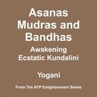 Asanas, Mudras and Bandhas - Awakening Ecstatic Kundalini - AudioBook
