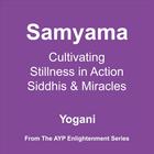 Yogani - Samyama - Cultivating Stillness in Action, Siddhis and Miracles