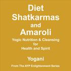 Yogani - Diet, Shatkarmas and Amaroli - Yogic Nutrition & Cleansing for Health and Spirit