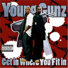 Young Gunz - Get In Where U Fit In