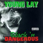Young Lay - Black 'n Dangerous