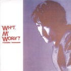 Yukihiro Takahashi - What,Me Worry?