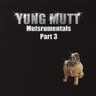 yung mutt - Muttstrumentals Part 3