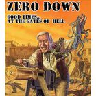 Zero Down - Good Times... At The Gates Of Hell
