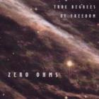 Zero Ohms - True Degrees Of Freedom