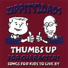 Zippity2Dads - Thumbs Up for Character! Songs For Kids To Live By