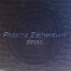 Zircon - Phasma Elementum