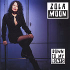 Zola Moon - Down To My Bones