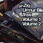 µ-Ziq - Urmur Bile Trax Volume 1 & 2 (EP)