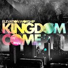 Elevation Worship - Kingdom Come