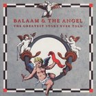 Balaam & The Angel - The Greatest Story Ever Told (Vinyl)