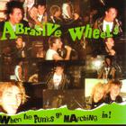 Abrasive Wheels - When The Punks Go Marching In