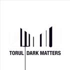 Torul - Dark Matters