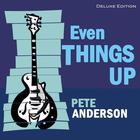 Pete Anderson (Country) - Even Things Up (Deluxe Edition)