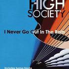 High Society - I Never Go Out In The Rain