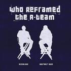 A-Team - Who Reframed The A-Team