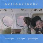 Actionslacks - Too Bright Just Right Goodnight