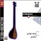 Ahmad Ebadi - Persian Traditional Music, Vol 2 (Instrumental - Sehtar & Orchestra)